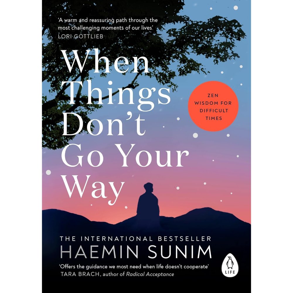 When Things Don't Go Your Way: Zen Wisdom for Difficult Times