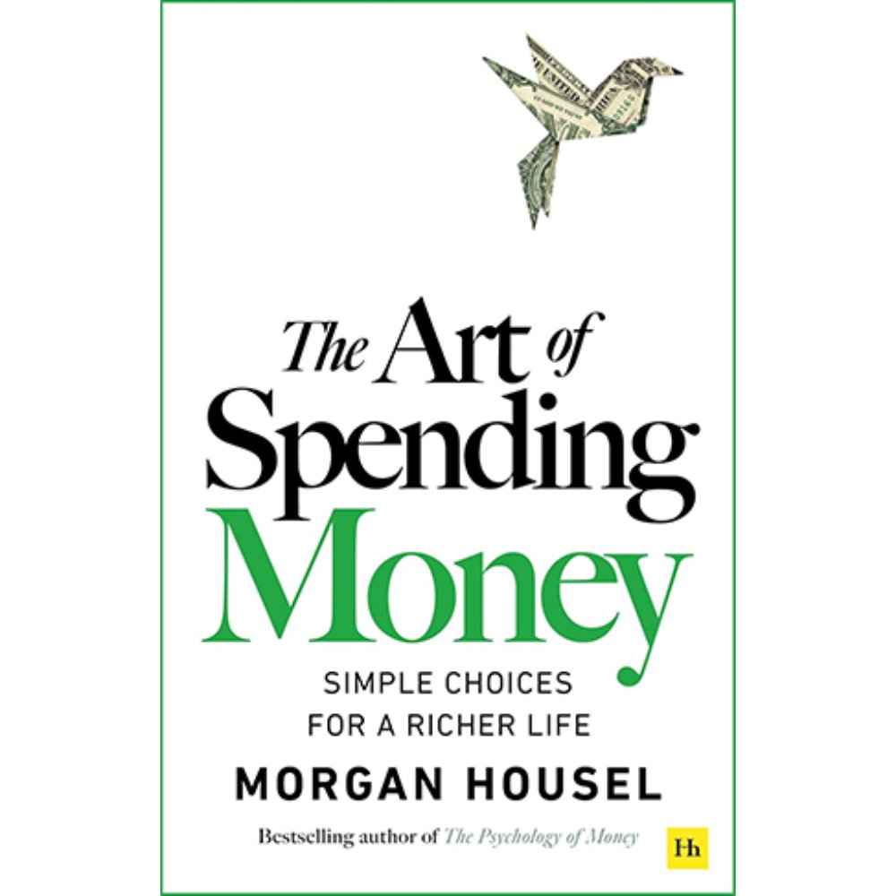 The Art of Spending Money: Simple Choices for A Richer Life