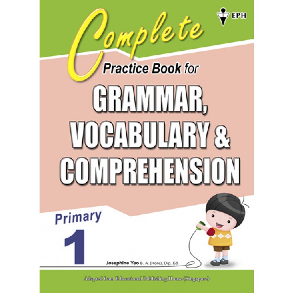 Primary 1 Complete Practice Book for Grammar,Vocabulary & Comprehension 