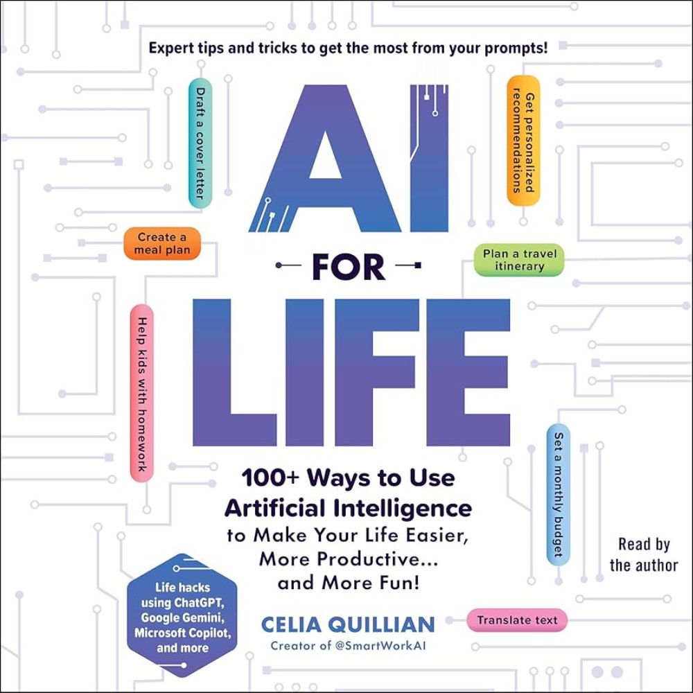 AI for Life: 100+ Ways to Use Artificial Intelligence to Make Your Life ...